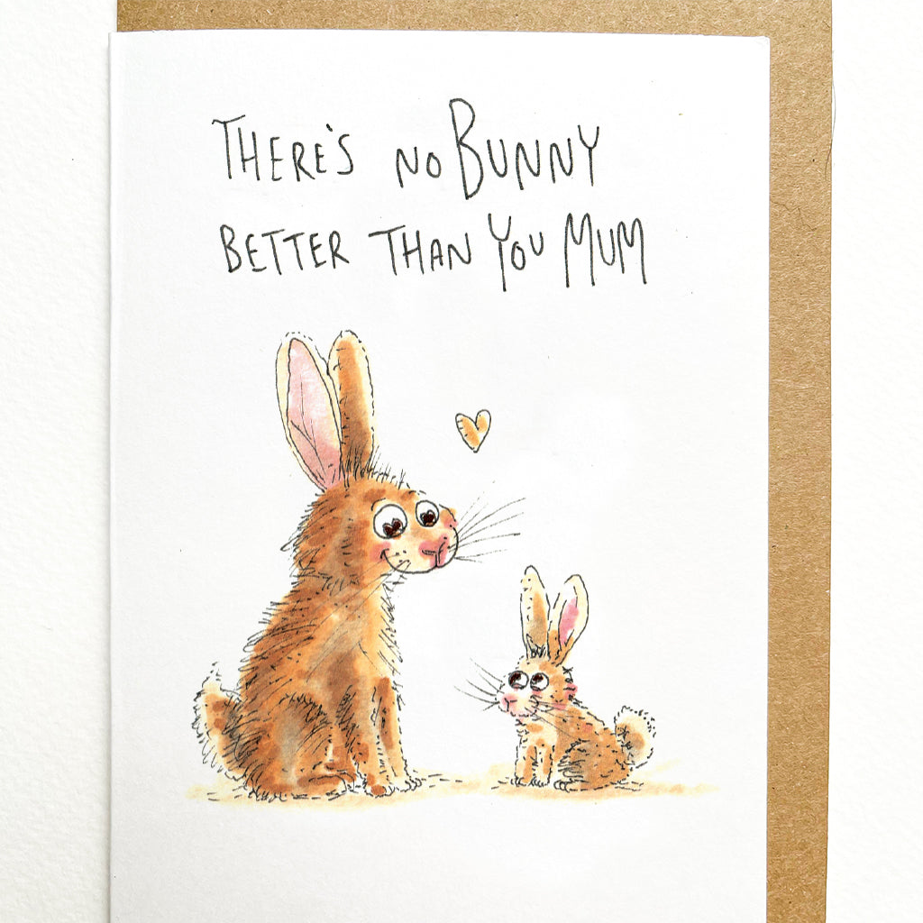 There's No Bunny Better Than You Mum