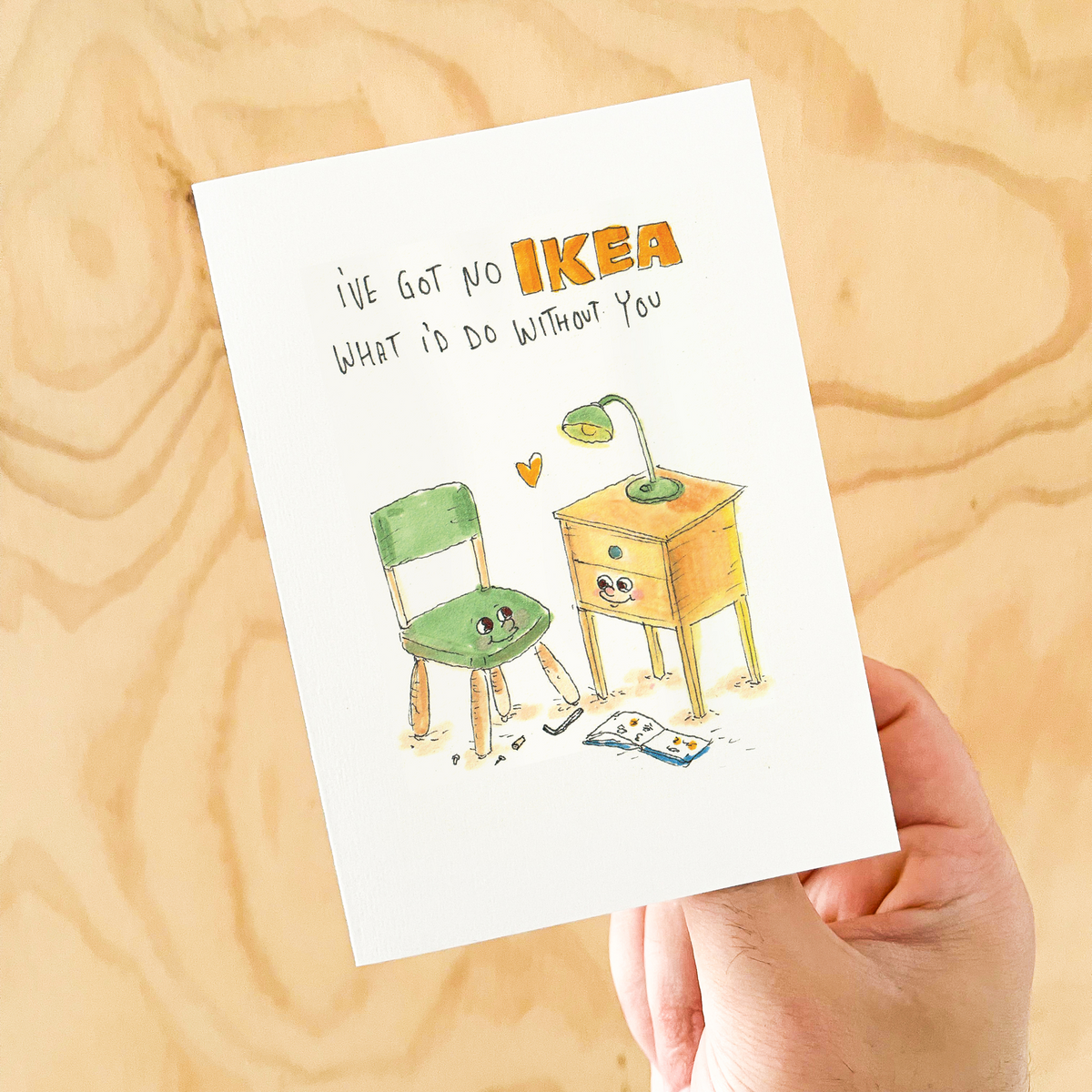 I've got no IKEA what I'd do Without You