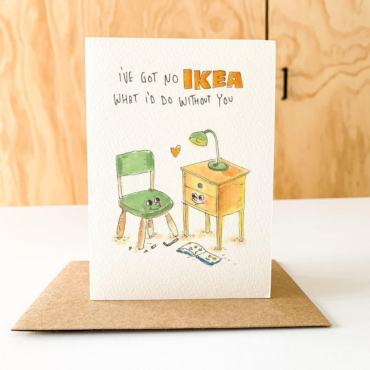 I've got no IKEA what I'd do Without You