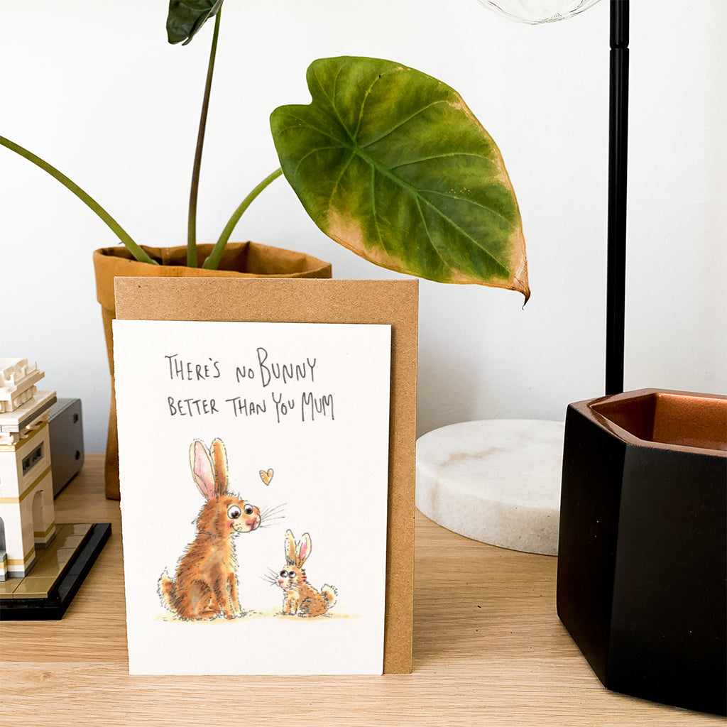 There's No Bunny Better Than You Mum