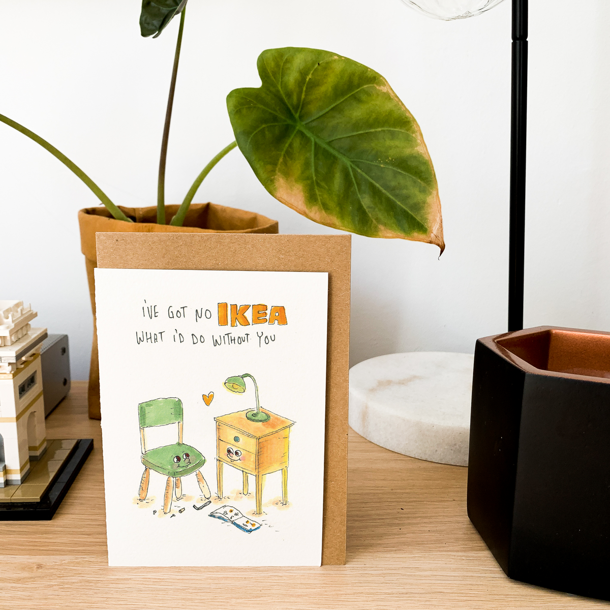 I've got no IKEA what I'd do Without You