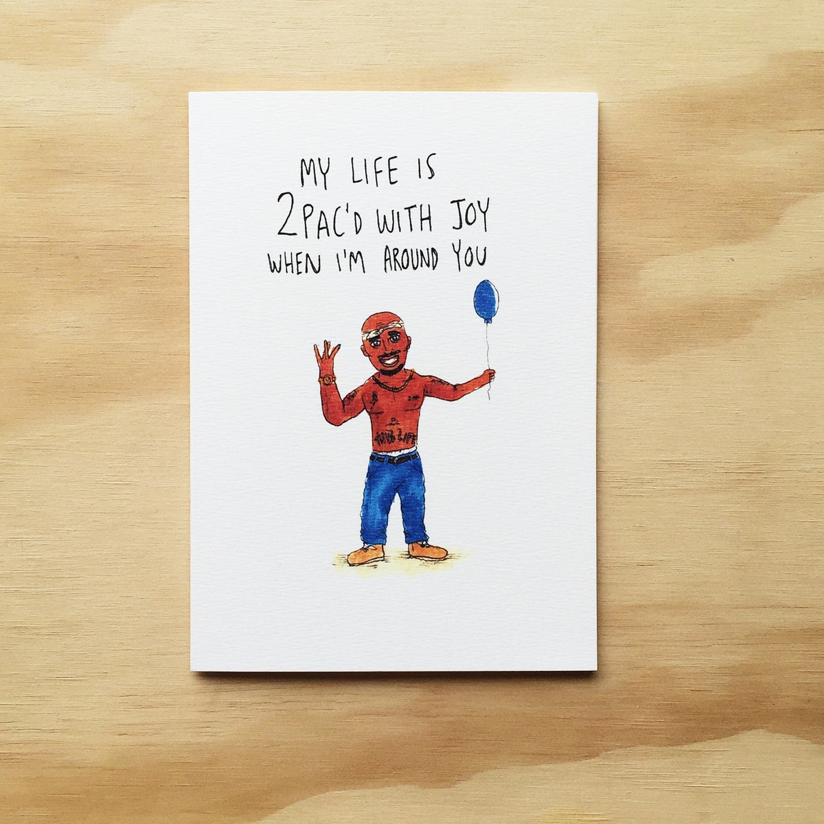 My Life is 2pac'd With Joy When I'm Around You