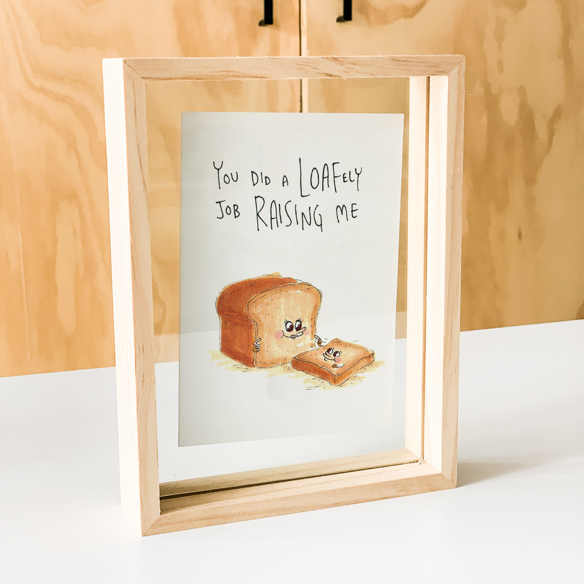 You did a Loafely Job Raising Me